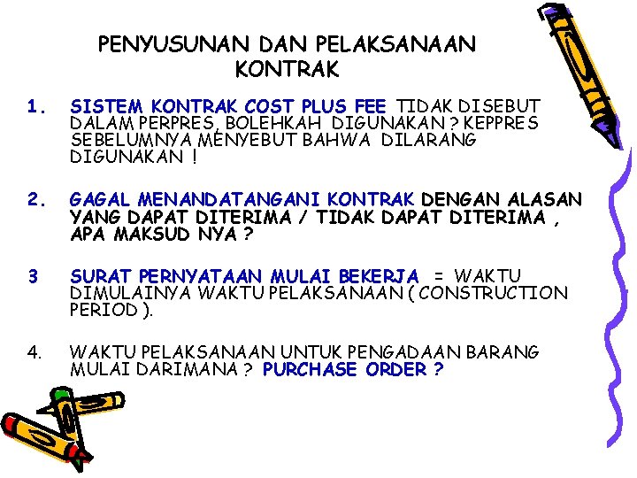 PENYUSUNAN DAN PELAKSANAAN KONTRAK 1. SISTEM KONTRAK COST PLUS FEE TIDAK DISEBUT DALAM PERPRES,