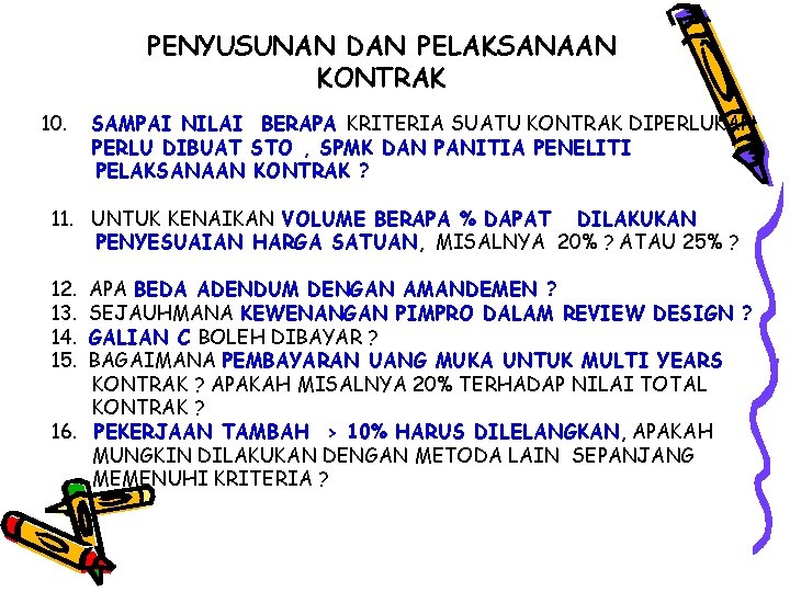 PENYUSUNAN DAN PELAKSANAAN KONTRAK 10. SAMPAI NILAI BERAPA KRITERIA SUATU KONTRAK DIPERLUKAN PERLU DIBUAT