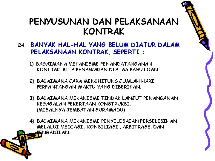 PENYUSUNAN DAN PELAKSANAAN KONTRAK 24. BANYAK HAL-HAL YANG BELUM DIATUR DALAM PELAKSANAAN KONTRAK, SEPERTI