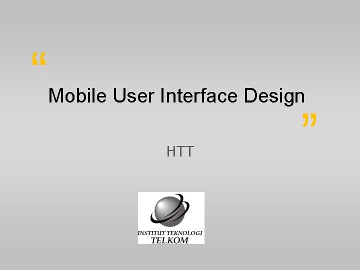 “ Mobile User Interface Design HTT ” 