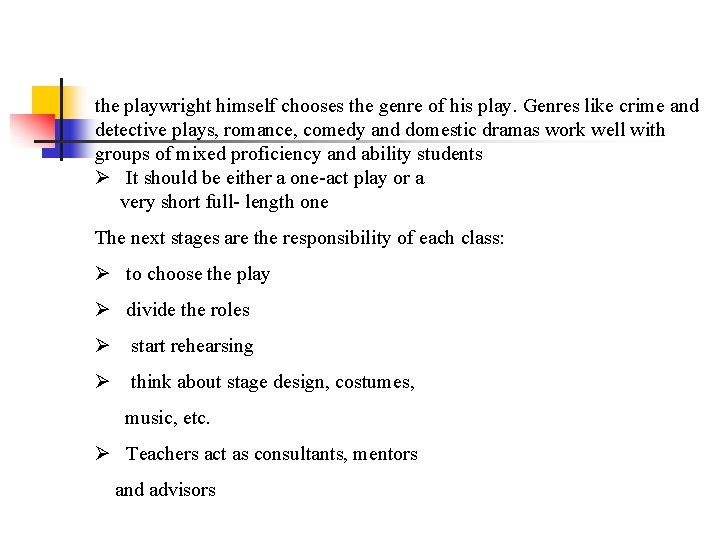 the playwright himself chooses the genre of his play. Genres like crime and detective
