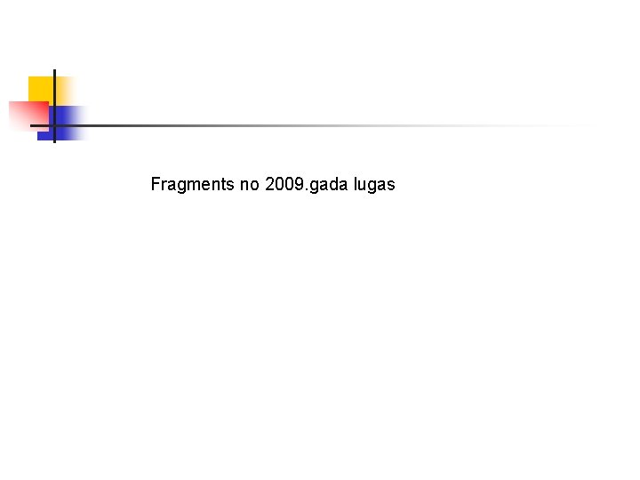 Fragments no 2009. gada lugas 