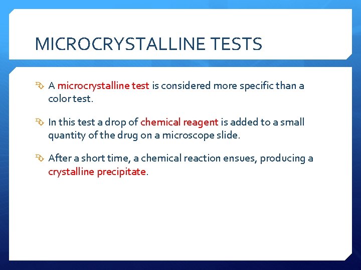 MICROCRYSTALLINE TESTS A microcrystalline test is considered more specific than a color test. In