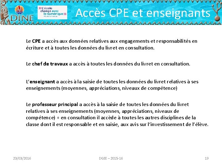 Accès CPE et enseignants Le CPE a accès aux données relatives aux engagements et