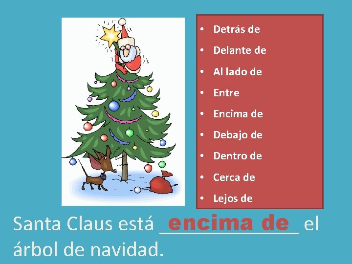 • Detrás de • Delante de • Al lado de • Entre • • Detrás de • Delante de • Al lado de • Entre •