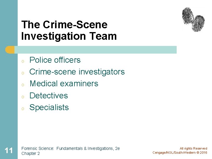 The Crime-Scene Investigation Team o o o 11 Police officers Crime-scene investigators Medical examiners