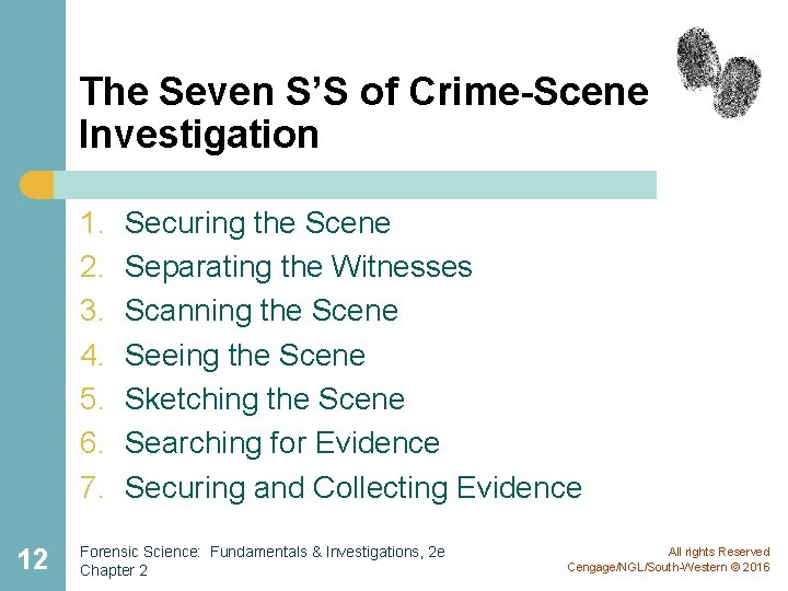 The Seven S’S of Crime-Scene Investigation 1. 2. 3. 4. 5. 6. 7. 12