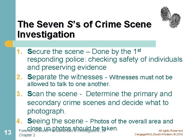 The Seven S’s of Crime Scene Investigation 1. Secure the scene – Done by