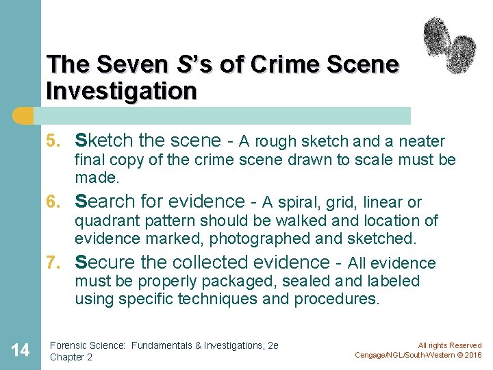 The Seven S’s of Crime Scene Investigation 5. Sketch the scene - A rough