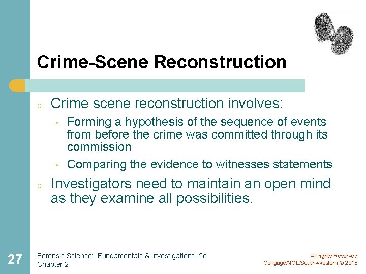 Crime-Scene Reconstruction o Crime scene reconstruction involves: • • o 27 Forming a hypothesis
