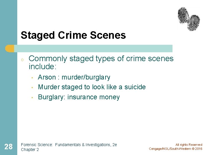 Staged Crime Scenes o Commonly staged types of crime scenes include: • • •