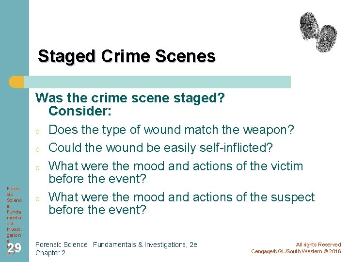 Staged Crime Scenes Was the crime scene staged? Consider: o o o Foren sic
