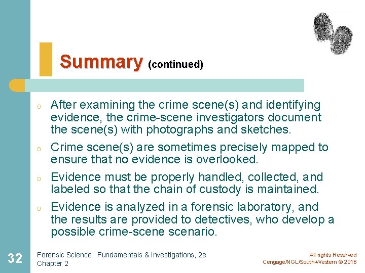 Summary (continued) o o 32 After examining the crime scene(s) and identifying evidence, the