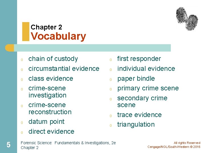 Chapter 2 Vocabulary o o o o 5 chain of custody circumstantial evidence class