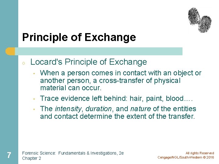 Principle of Exchange o Locard's Principle of Exchange • • • 7 When a