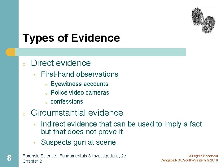 Types of Evidence o Direct evidence • First-hand observations o o Circumstantial evidence •