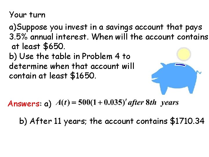 Your turn a)Suppose you invest in a savings account that pays 3. 5% annual