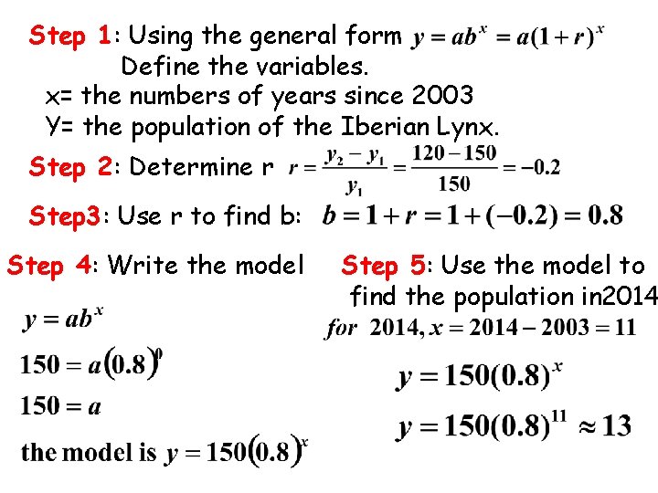 Step 1: Using the general form Define the variables. x= the numbers of years