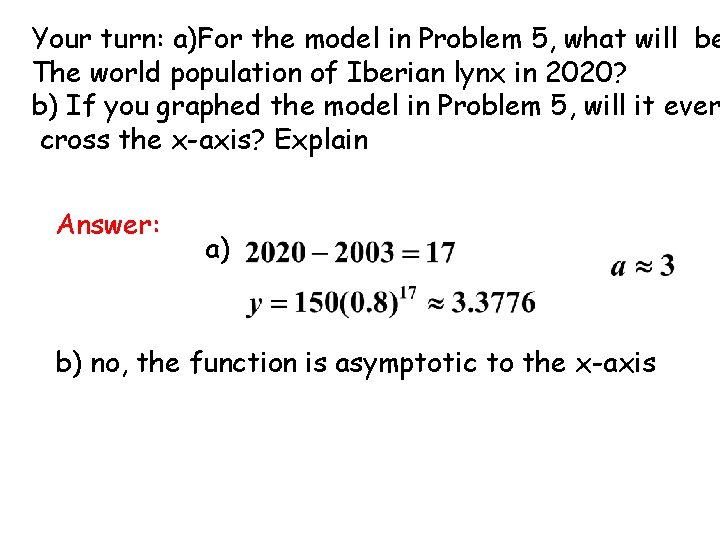 Your turn: a)For the model in Problem 5, what will be The world population