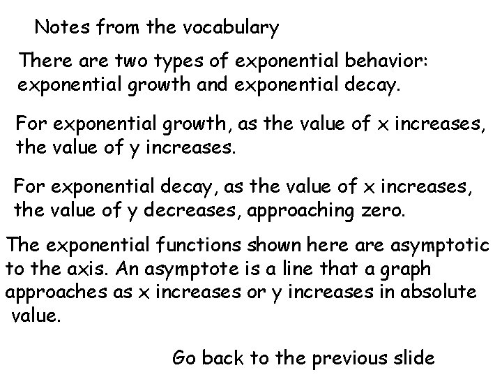 Notes from the vocabulary There are two types of exponential behavior: exponential growth and