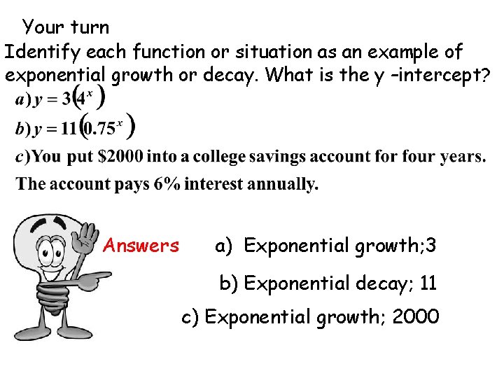Your turn Identify each function or situation as an example of exponential growth or