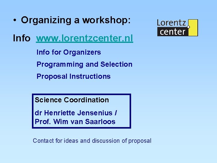  • Organizing a workshop: Info www. lorentzcenter. nl Info for Organizers Programming and