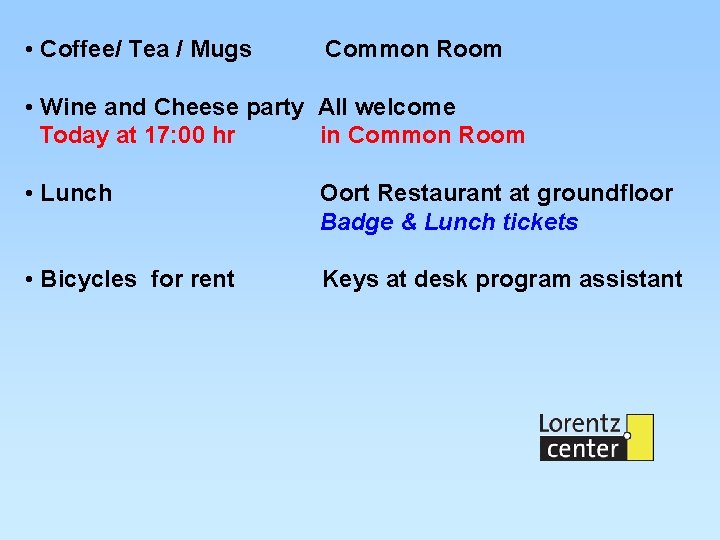 • Coffee/ Tea / Mugs Common Room • Wine and Cheese party All