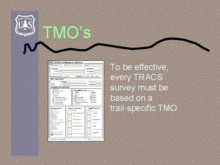 TMO’s To be effective, every TRACS survey must be based on a trail-specific TMO