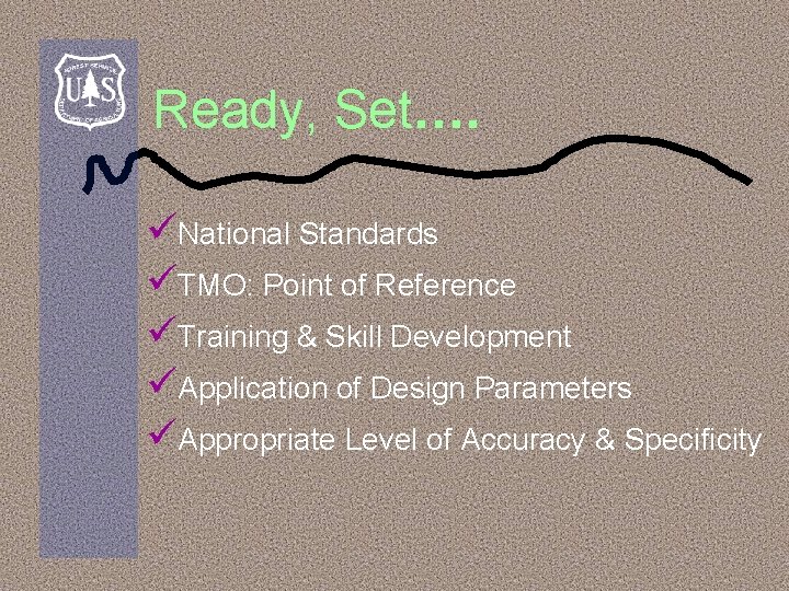 Ready, Set…. üNational Standards üTMO: Point of Reference üTraining & Skill Development üApplication of