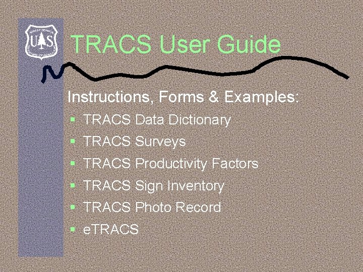 TRACS User Guide Instructions, Forms & Examples: § TRACS Data Dictionary § TRACS Surveys