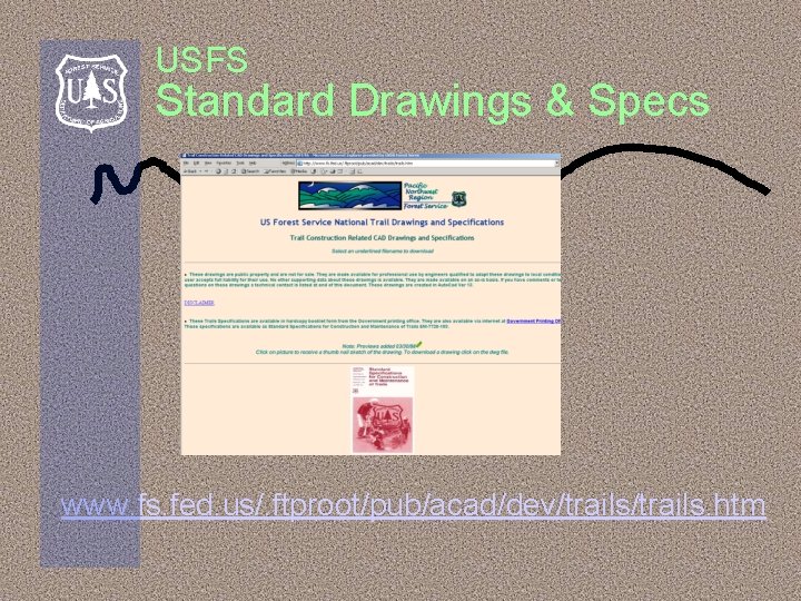 USFS Standard Drawings & Specs www. fs. fed. us/. ftproot/pub/acad/dev/trails. htm 