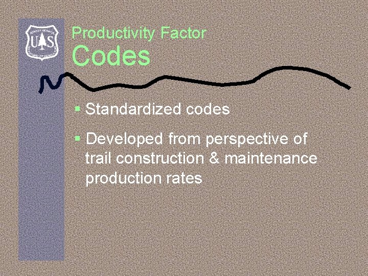 Productivity Factor Codes § Standardized codes § Developed from perspective of trail construction &