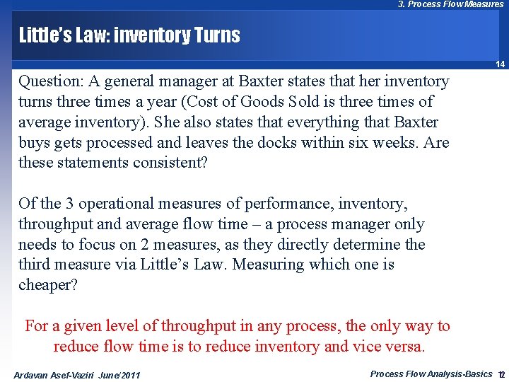 3. Process Flow Measures Little’s Law: inventory Turns 14 Question: A general manager at