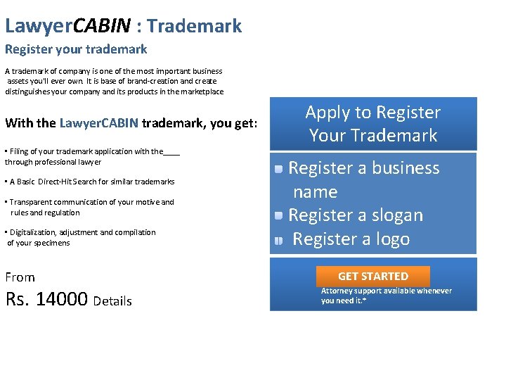Lawyer. CABIN : Trademark Register your trademark A trademark of company is one of