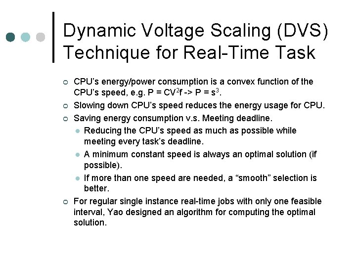 Dynamic Voltage Scaling (DVS) Technique for Real-Time Task ¢ ¢ CPU’s energy/power consumption is