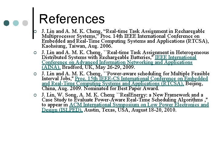 References ¢ ¢ J. Lin and A. M. K. Cheng, “Real-time Task Assignment in