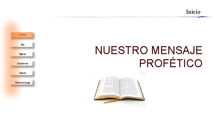 Inicio Ser Saber Sostener Hacer Referencias NUESTRO MENSAJE PROFÉTICO 