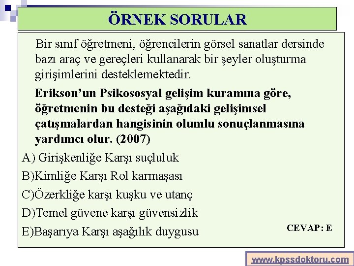 ÖRNEK SORULAR Bir sınıf öğretmeni, öğrencilerin görsel sanatlar dersinde bazı araç ve gereçleri kullanarak