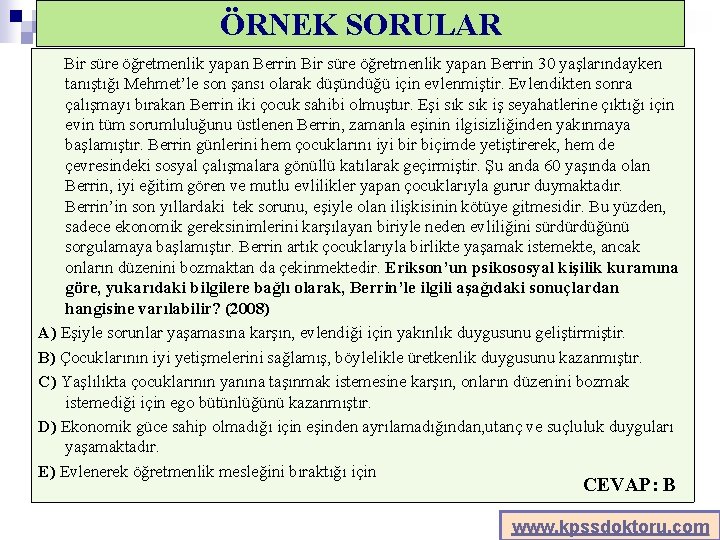 ÖRNEK SORULAR Bir süre öğretmenlik yapan Berrin 30 yaşlarındayken tanıştığı Mehmet’le son şansı olarak