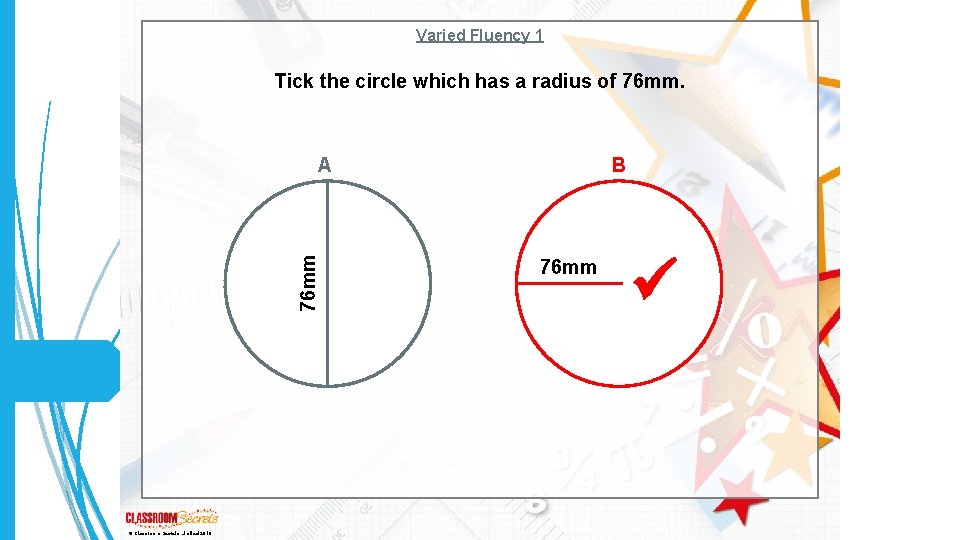 Varied Fluency 1 Tick the circle which has a radius of 76 mm A