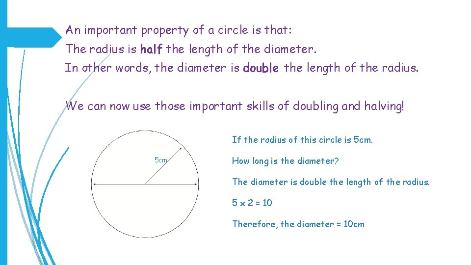 An important property of a circle is that: The radius is half the length