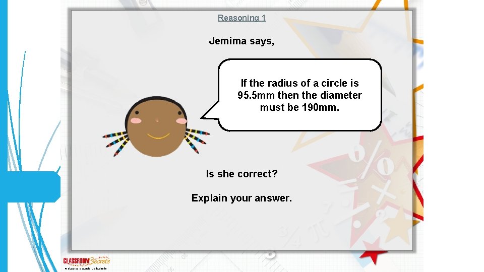 Reasoning 1 Jemima says, If the radius of a circle is 95. 5 mm