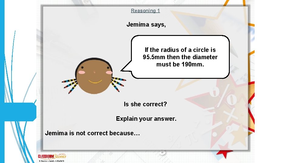 Reasoning 1 Jemima says, If the radius of a circle is 95. 5 mm