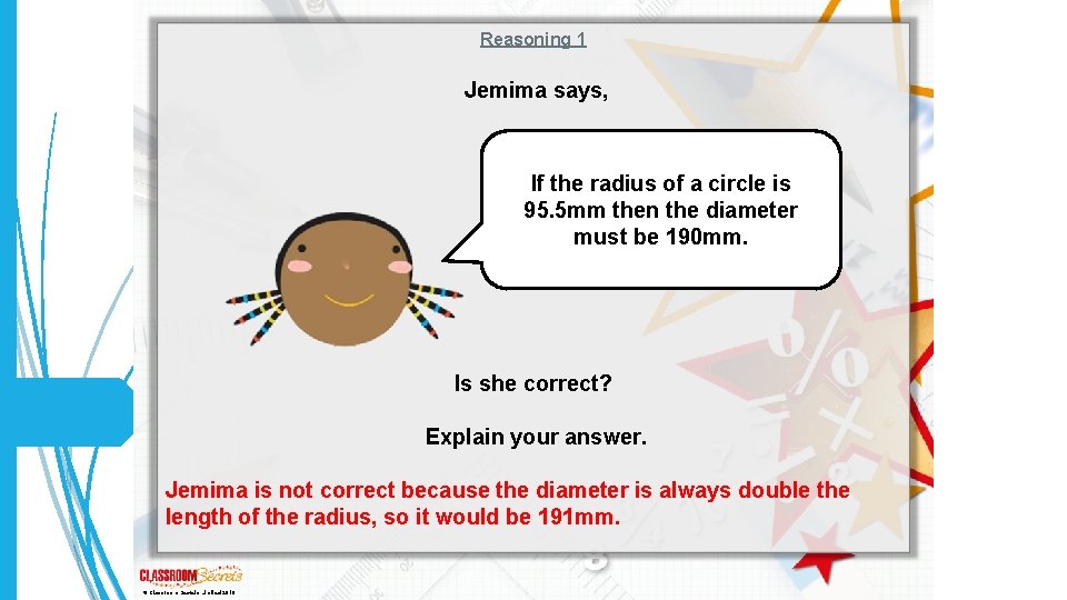 Reasoning 1 Jemima says, If the radius of a circle is 95. 5 mm
