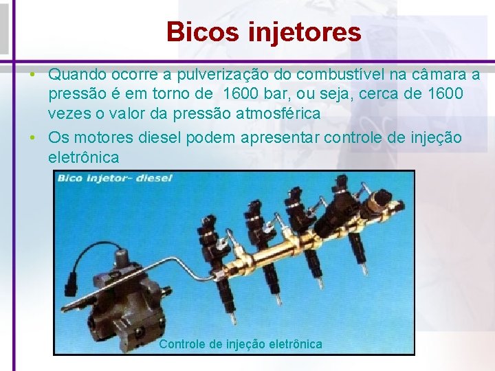 Bicos injetores • Quando ocorre a pulverização do combustível na câmara a pressão é