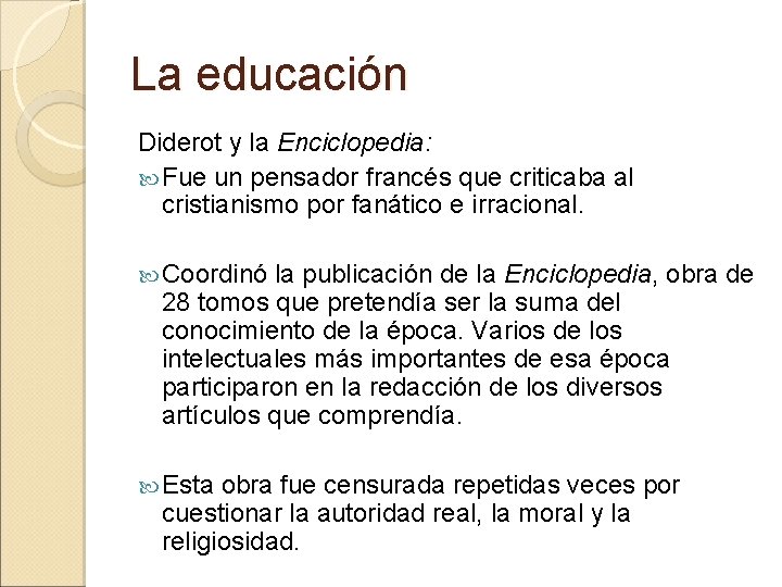 La educación Diderot y la Enciclopedia: Fue un pensador francés que criticaba al cristianismo