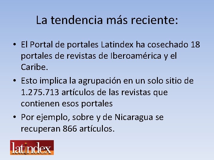 La tendencia más reciente: • El Portal de portales Latindex ha cosechado 18 portales