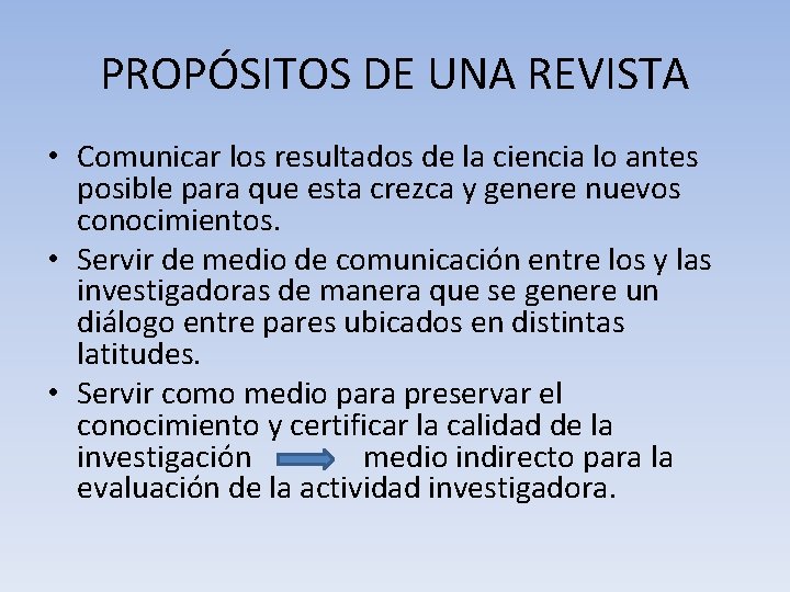 PROPÓSITOS DE UNA REVISTA • Comunicar los resultados de la ciencia lo antes posible