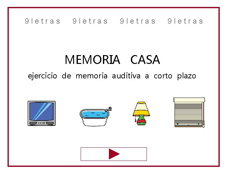 9 letras MEMORIA CASA ejercicio de memoria auditiva a corto plazo 
