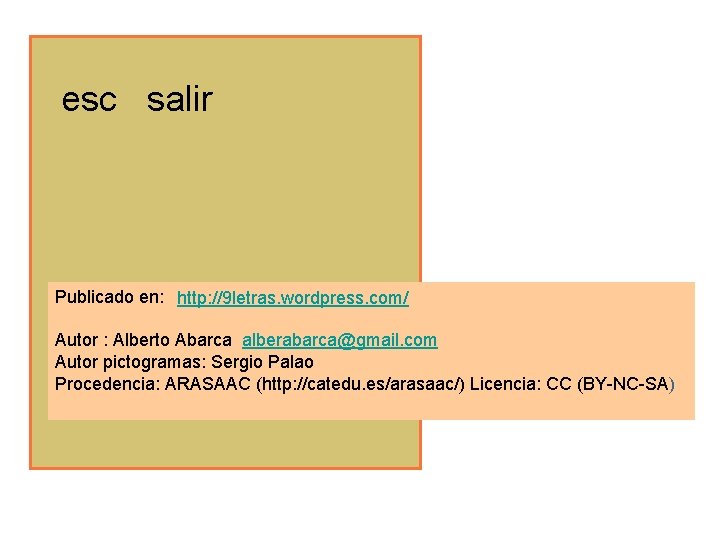 esc salir Publicado en: http: //9 letras. wordpress. com/ Autor : Alberto Abarca alberabarca@gmail.